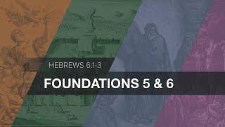 Foundations 5amp6 Hebrews 613 [upl. by Aitnuahs756]