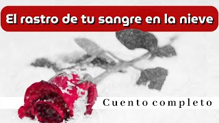 El rastro de tu sangre en la nieve Un cuento de Gabriel García Márquez Cuento completo Voz real [upl. by Bree]