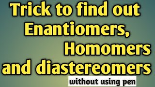 Stereochemistry lec4 trick to defferenciate Homomers  Enantiomersdiastereomers [upl. by Mac]