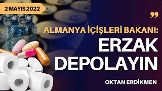 Almanya İçişleri Bakanı Erzak depolayın  2 Mayıs 2022 Oktan Erdikmen [upl. by Sanalda83]