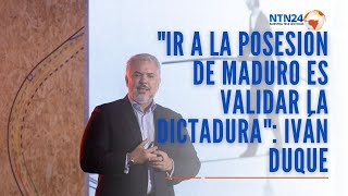 quotIr a la posesión de Maduro es validar la dictaduraquot Iván Duque expresidente de Colombia [upl. by Otrepur]