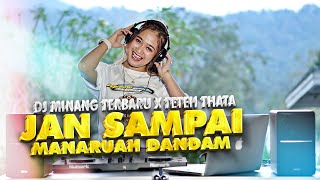 DJ MINANG TERBARU X TETEH THATA  JAN SAMPAI MANARUAH DANDAM FT SILVA HAYATI [upl. by Quince]