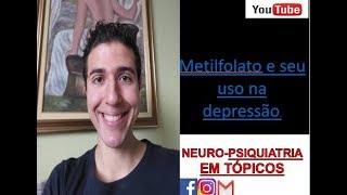 Metilfolato e seu uso na depressão [upl. by Niatirb]