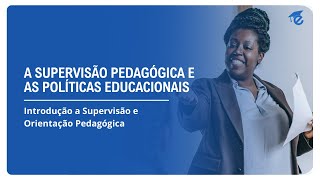 A SUPERVISÃO PEDAGÓGICA E AS POLÍTICAS EDUCACIONAIS  14 [upl. by Nytsyrk]