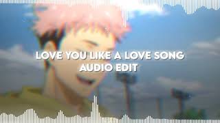 Love You Like A Love Song  Selena Gomez  Audio Edit [upl. by Aber766]