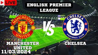 Manchester United VS Chelsea Live Match Today Score En Vivo English Premier League 2024 [upl. by Navar]