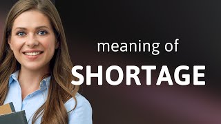 Shortage — meaning of SHORTAGE [upl. by Leeban]