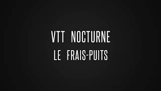 VTT Nocturne Le Frais Puits [upl. by Ivz677]