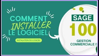 COMMENT INSTALLER LE LOGICIEL SAGE 100 GESTION COMMERCIALE i7 [upl. by Naasar]