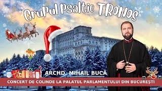 Grupul psaltic TRONOS  Concert de colinde la Palatul Parlamentului din București MihailBuca [upl. by Idieh233]