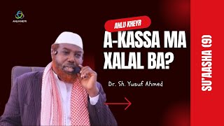 Akassa iyo Diinta waxay ka tiri AkassaS9  Dr Sh Yusuf Ahmed [upl. by Bonnette]