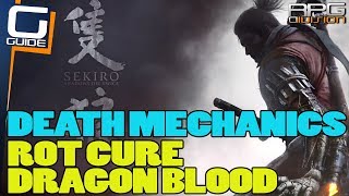 SEKIRO  Death Mechanics Rot Cure Dragon Blood Droplet Resurrections [upl. by Sidoma]