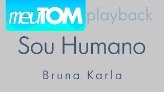 Sou Humano  Bruna Karla  Playback  TOM PARA HOMENS [upl. by Dottie]