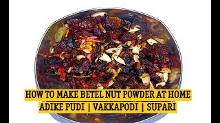 How to Make Betel Nut Powder at Home  Adike Pudi  Vakkapodi  Supari [upl. by Newol]