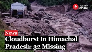 Himachal Pradesh Cloudburst 32 Missing Widespread Destruction Rescue Underway [upl. by Gavan]