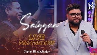 Saiyyan  Kailash Kher  Live Performance  Saptak Bhattacharjee [upl. by Lleuqram879]