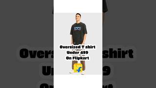 ☠️⚡Oversized Tshirt under 499 on Flipkart part 1 [upl. by Enimzaj]