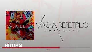 Amenazzy  Vas A Repetirlo Audio Oficial [upl. by Noek]