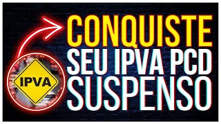 CONQUISTA O SUSPENSO EM SEU IPVA PCD PCD IPVA AUTO [upl. by Norward523]