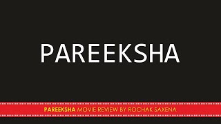 PAREEKSHA MOVIE REVIEW BY ROCHAK SAXENA [upl. by Nylad]