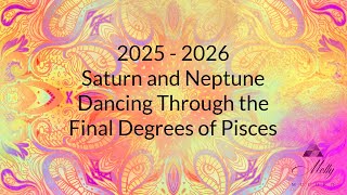 20252026 Astrology  Saturn and Neptune Dancing Through The Final Degrees of Pisces [upl. by Kcirderf]