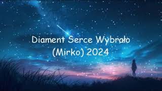 Diament Serce Wybrało Mirko 2024 [upl. by Forta483]