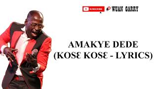 AMAKYE DEDE  KOSE KOSE LYRICS [upl. by Nereil]