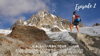 Un Jour Une Montagne Ep 2 quotlAiguille du Tourquot [upl. by Cope719]