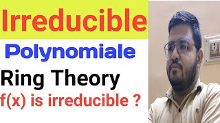 Irreducible Polynomial  Reducible Polynomial Ring Theory  Algebra  Maths solution [upl. by Sullecram]