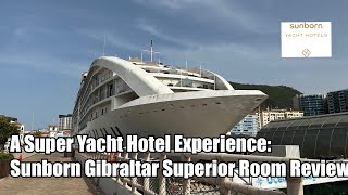 A super yacht hotel experience Sunborn Gibraltar Superior Room Review [upl. by Ellennahc408]