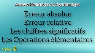 Analyse Numérique et Algorithmique SMP3  Erreur absolue et relative les chiffres significatifs [upl. by Agathy]