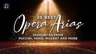 25 Best Opera Arias  favourites from Puccini Verdi Mozart and more [upl. by Topper389]