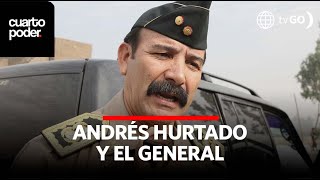 Andrés Hurtado y el General  Cuarto Poder  Perú [upl. by Goth]