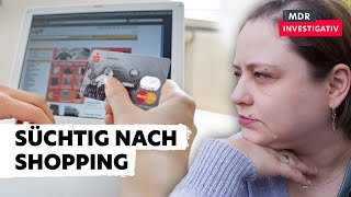 Kaufen als Droge – wenn Shopping krank macht  Doku [upl. by Dulcinea]