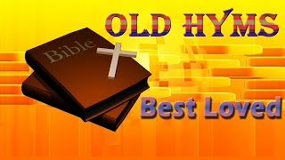 Best Loved Old Hyms Songs Collection Nonstop Good Praise Songs  Best Worship Songs All Time GHK [upl. by Inilam43]