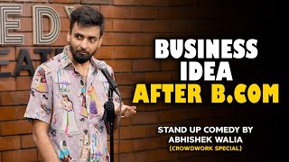 Business Idea After BCom  Crowdwork Special  Stand up comedy  Ft Abhishek Walia [upl. by Tekcirk]