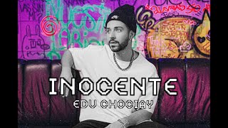 Edu Chociay  Inocente [upl. by Odericus]