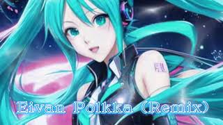 Ievan Polkka  HatsuneMiku REMIX [upl. by Ammadas970]