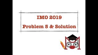 2019 IMO Problem 5 Solution Combinatorics [upl. by Sergio]