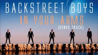 Backstreet Boys  In Your Arms Bonus Track 2013 [upl. by Eiramoj]