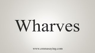 How To Say Wharves [upl. by Tenney]