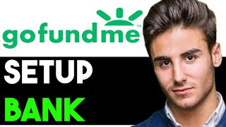 HOW TO SET UP BANK TRANSFER ON GOFUNDME 2024 FULL GUIDE [upl. by Winny917]