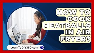 How To Cook Meatballs In Air Fryer  LearnToDIY360com [upl. by Guild546]