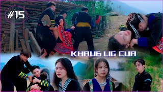 Khaub Lig Cua  Part 15  Hmong Best Film [upl. by Yffub]