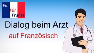 🇫🇷 Dialog beim Arzt auf Französisch  Dialogue chez le médecin  französischlernen [upl. by Barmen]