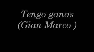 Tengo Ganas Gian Marco Letras [upl. by Flagler]