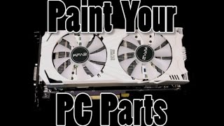 Paint Your PC Components Vol 1 [upl. by Jaffe958]