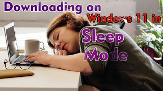 How to Continue your Downloading When your windows 11 Pc or Laptop in Sleep Mode [upl. by Gauthier]