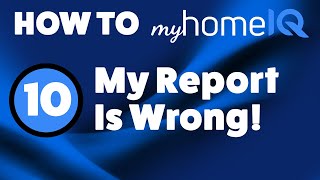 When The Report Is Wrong  How To Use myHomeIQ [upl. by Naehgem]