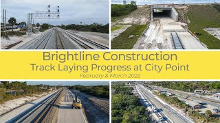 Brightline Construction Track Laying at City Point  February amp March 2022 [upl. by Afatsum]